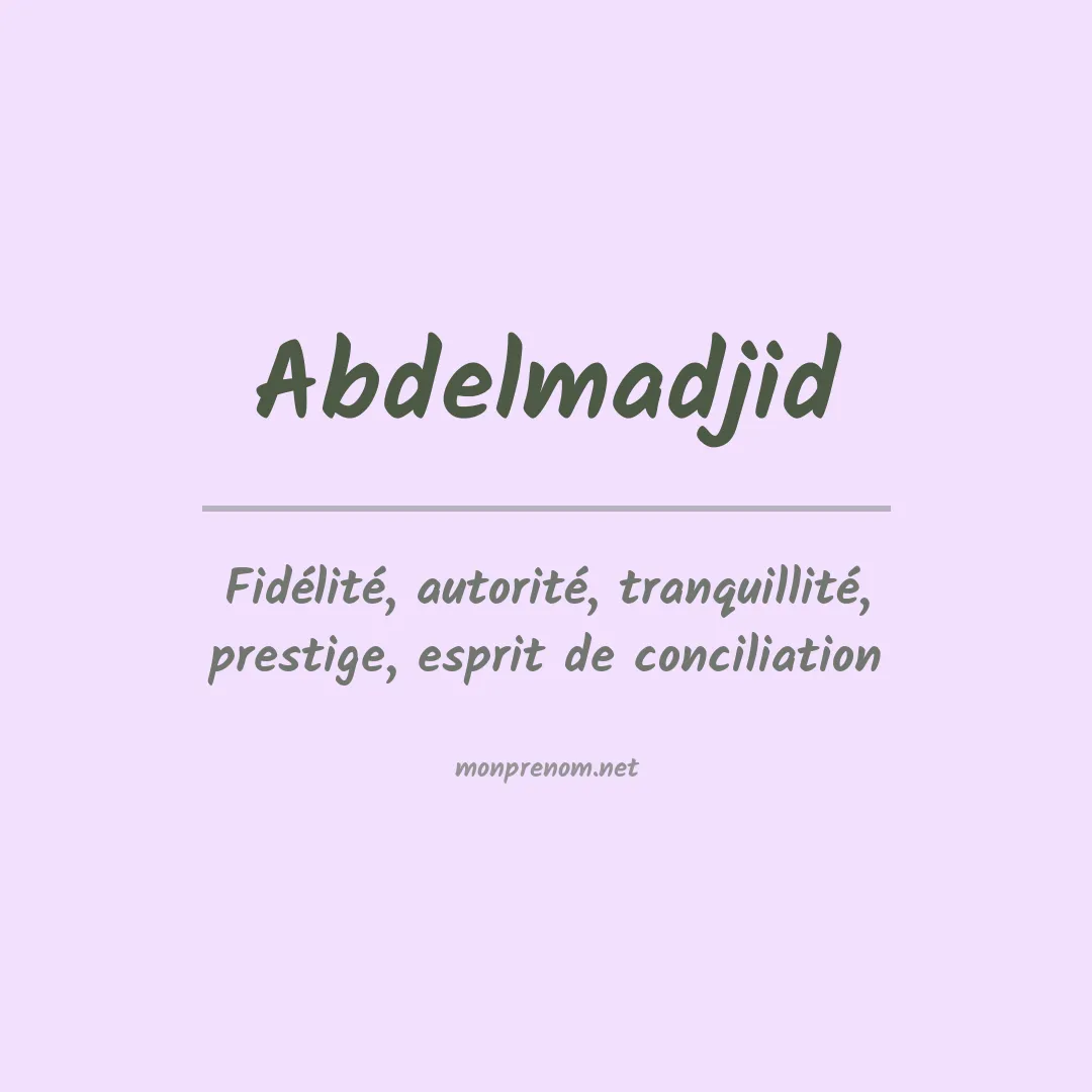 Signification du Prénom Abdelmadjid Signification du Prénom Abdelmadjid