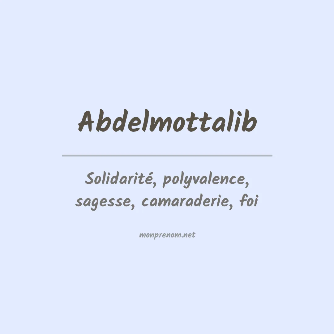 Signification du Prénom Abdelmottalib Signification du Prénom Abdelmottalib