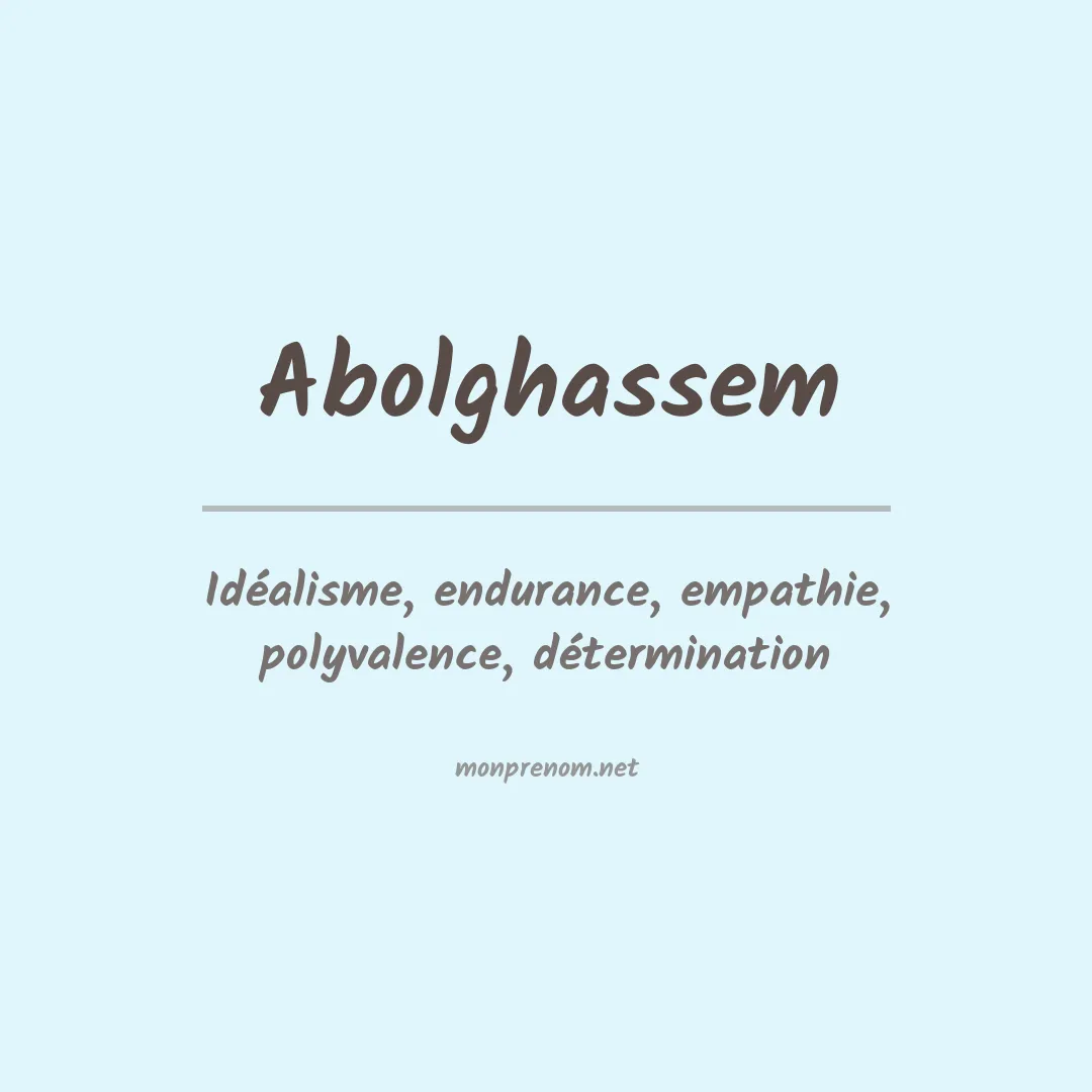 Signification du Prénom Abolghassem Signification du Prénom Abolghassem
