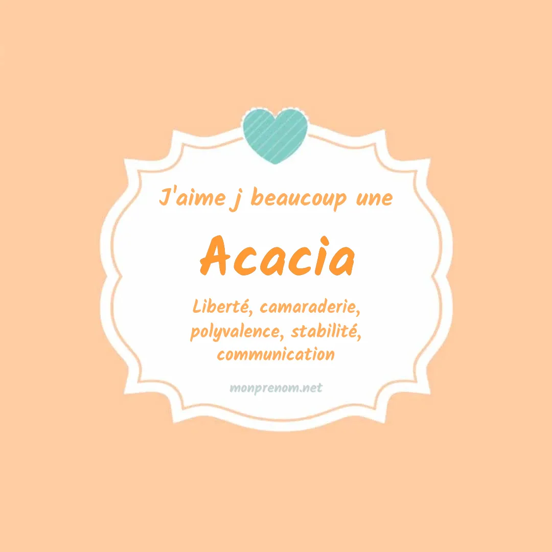 j'aime beaucoup Acacia
