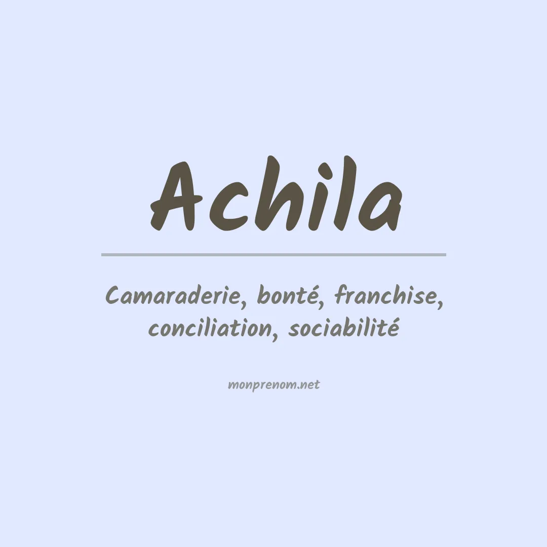 Signification du Prénom Achila