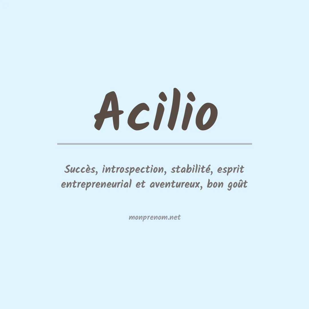 Signification du Prénom Acilio Signification du Prénom Acilio