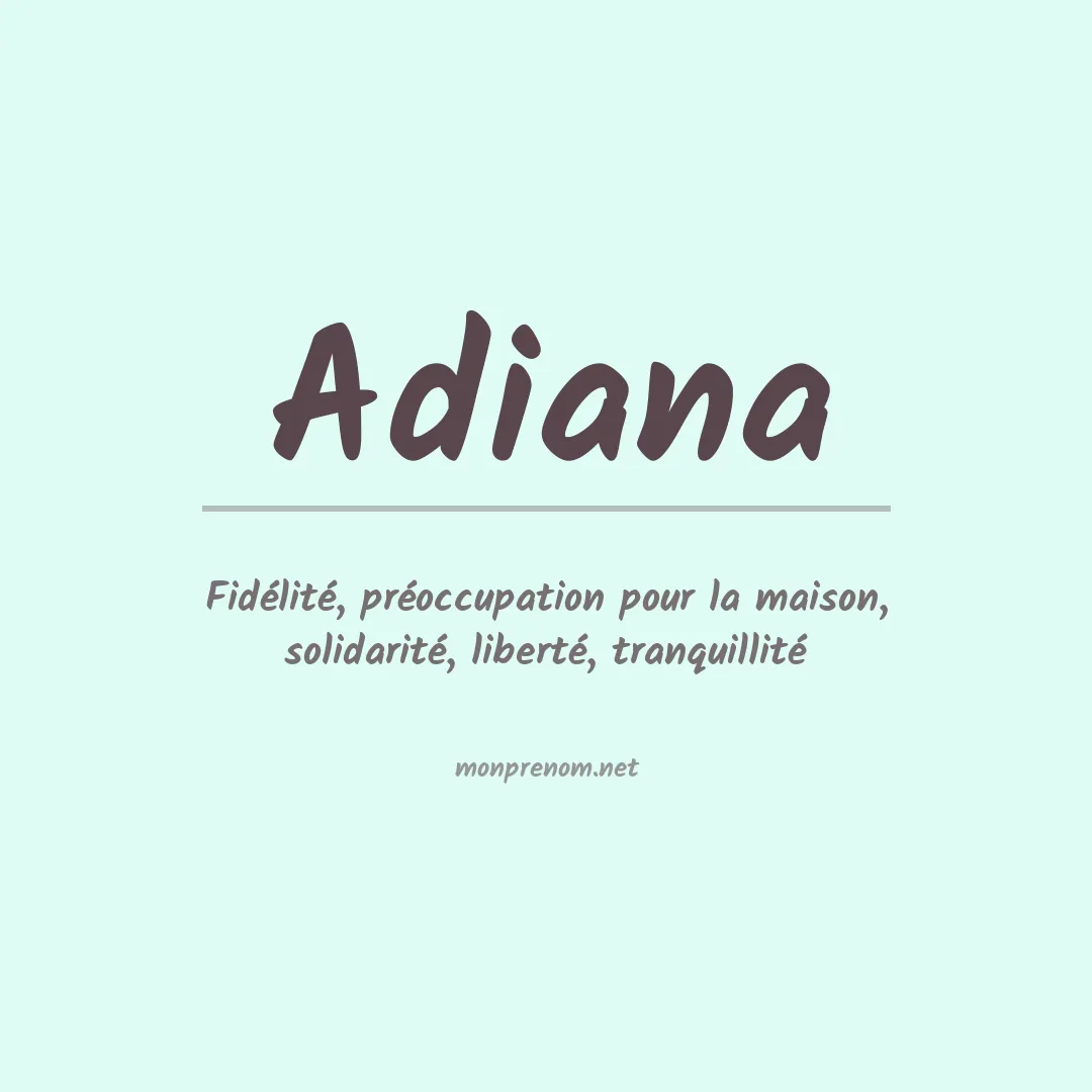 Signification du Prénom Adiana Signification du Prénom Adiana