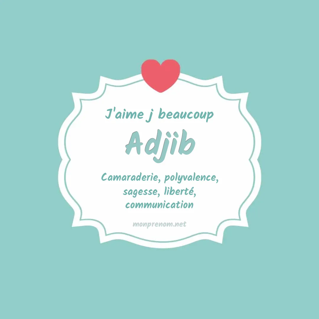 j'aime beaucoup Adjib