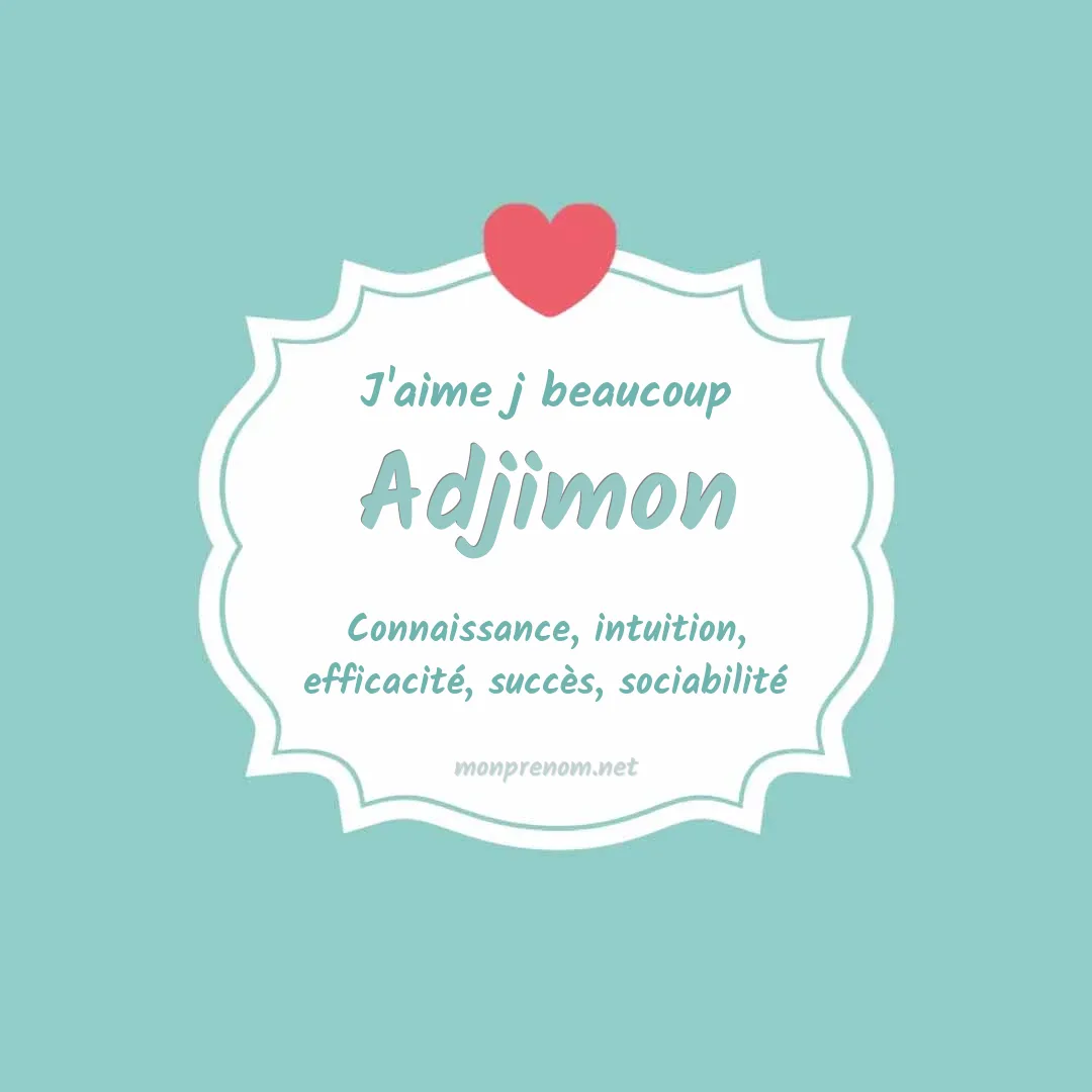 j'aime beaucoup Adjimon
