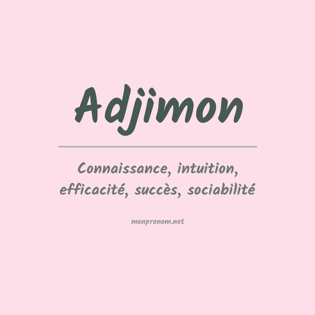 Signification du Prénom Adjimon Signification du Prénom Adjimon