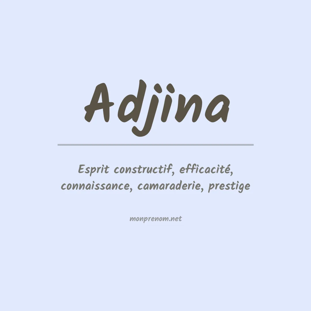 Signification du Prénom Adjina Signification du Prénom Adjina