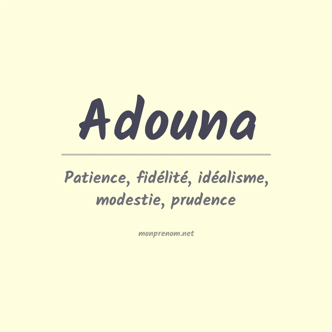 Signification du Prénom Adouna Signification du Prénom Adouna