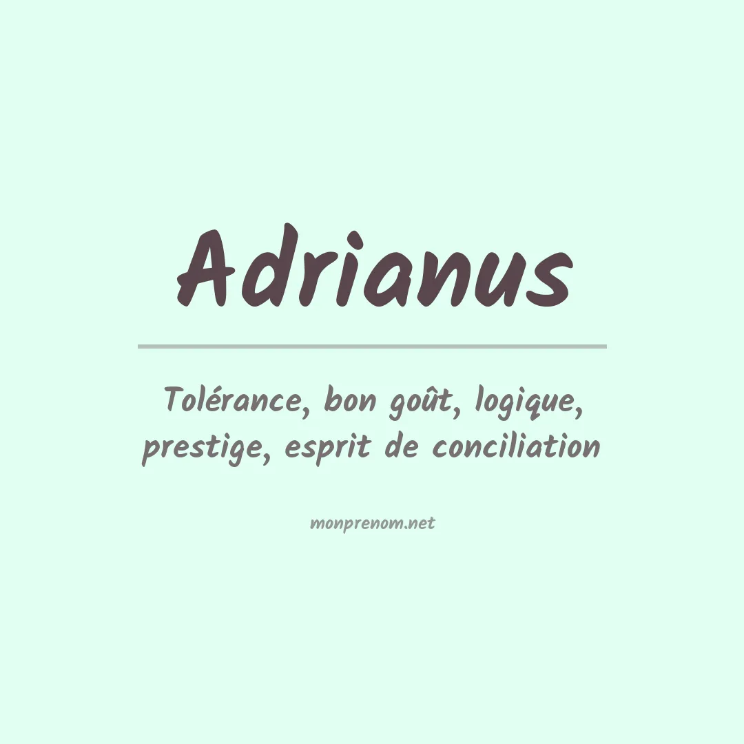 Signification du Prénom Adrianus Signification du Prénom Adrianus