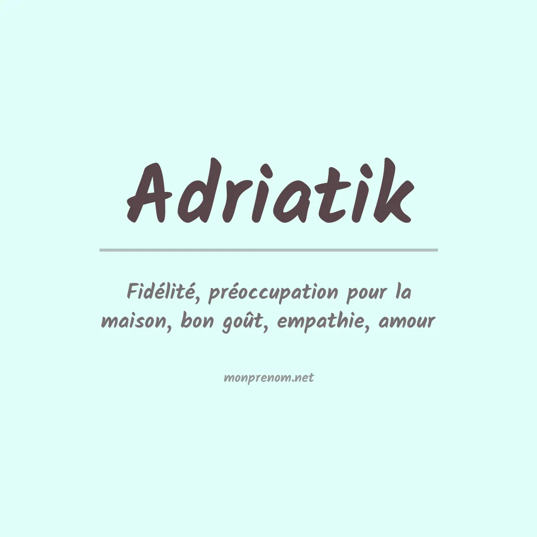 Signification du Prénom Adriatik Signification du Prénom Adriatik