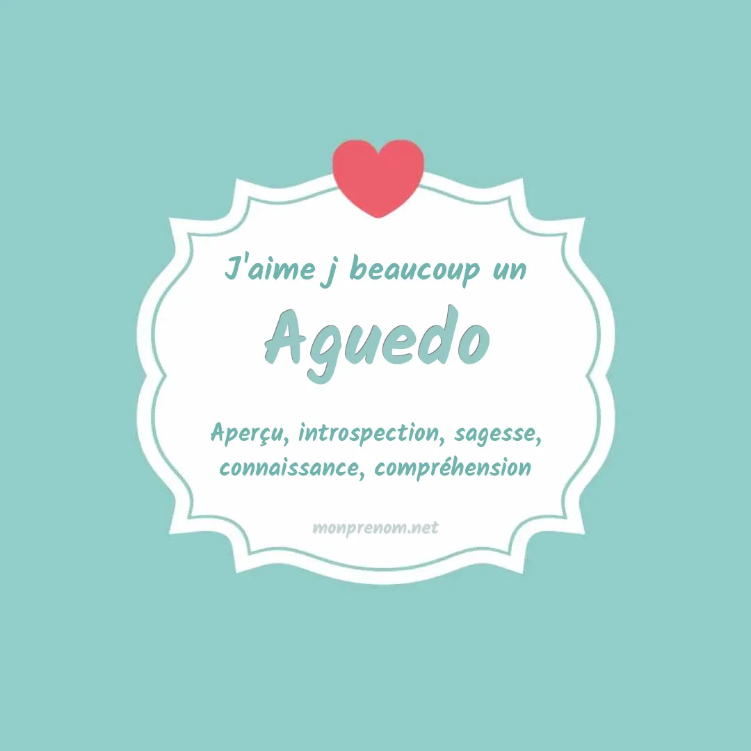 j'aime beaucoup Aguedo