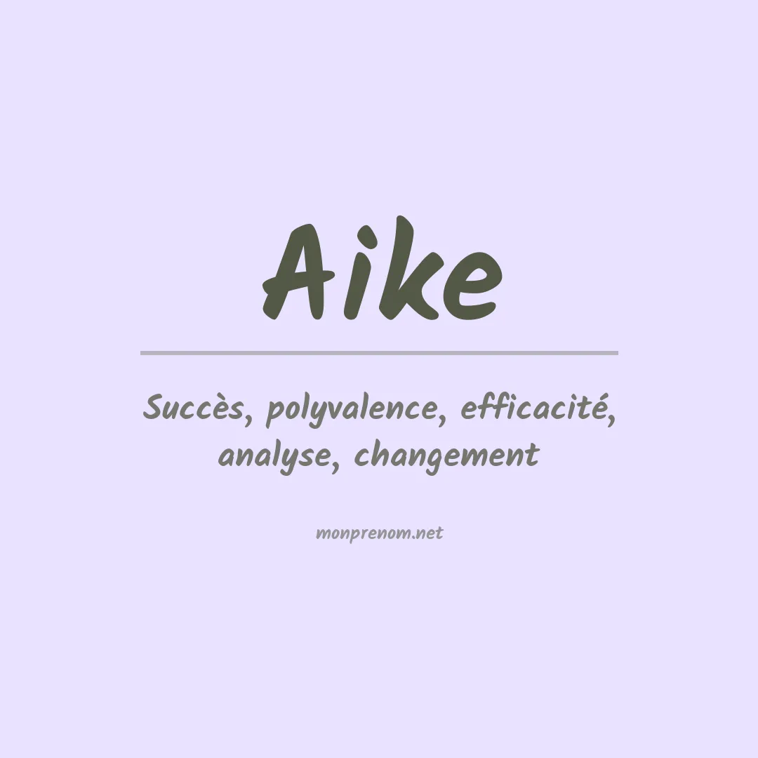 Signification du Prénom Aike Signification du Prénom Aike