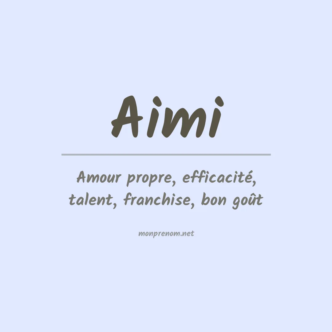 Signification du Prénom Aimi Signification du Prénom Aimi