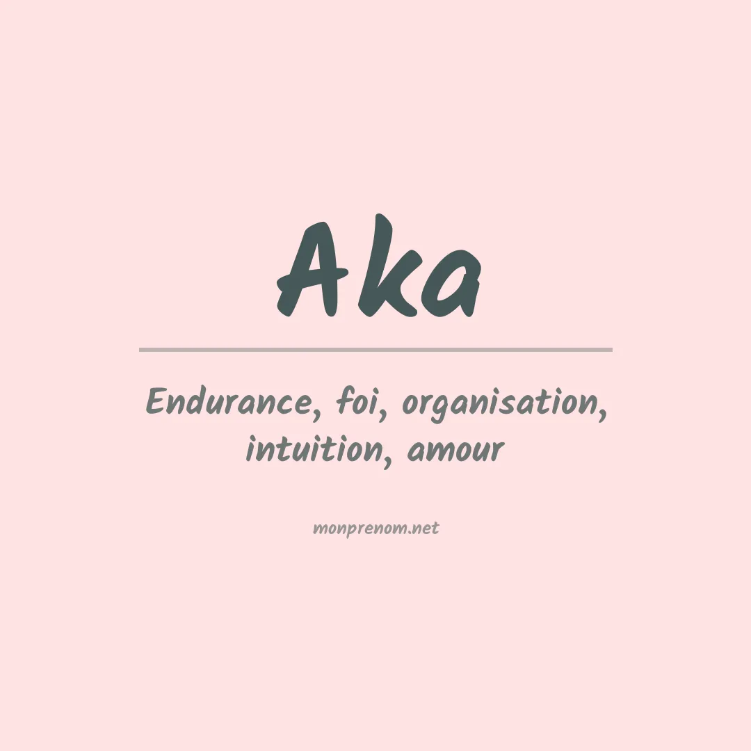 Signification du Prénom Aka