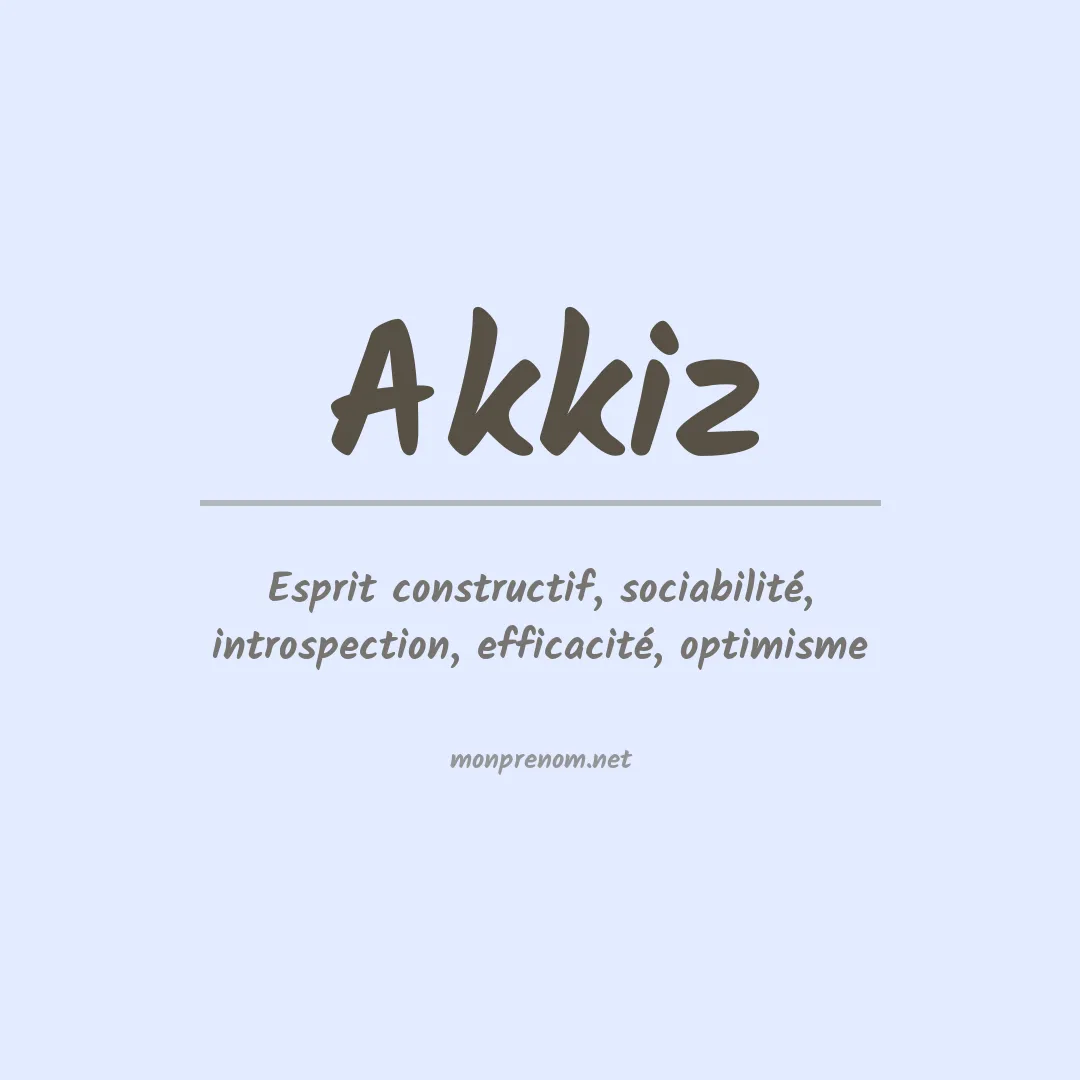 Signification du Prénom Akkiz Signification du Prénom Akkiz