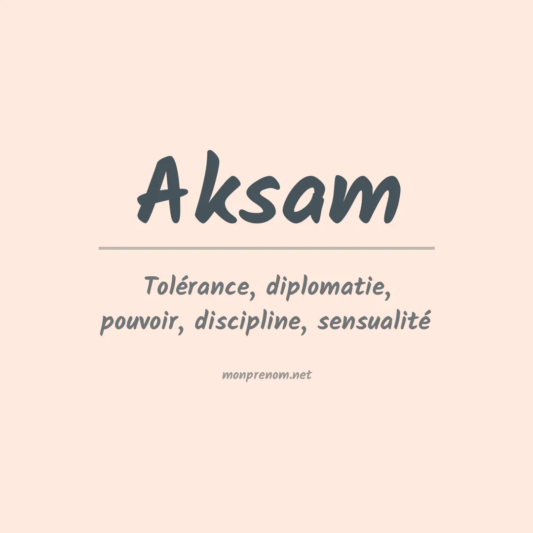 Signification du Prénom Aksam Signification du Prénom Aksam