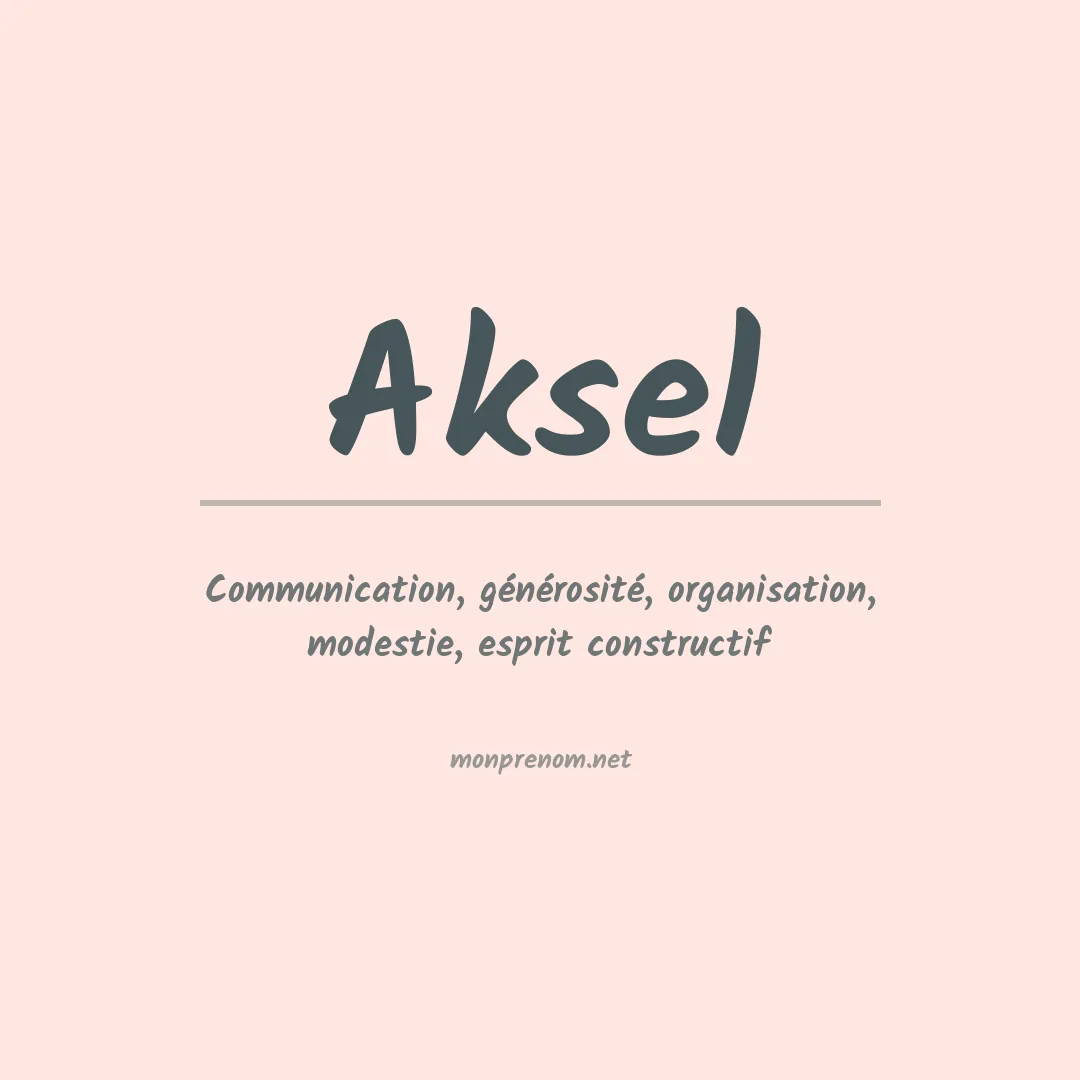 Signification du Prénom Aksel Signification du Prénom Aksel