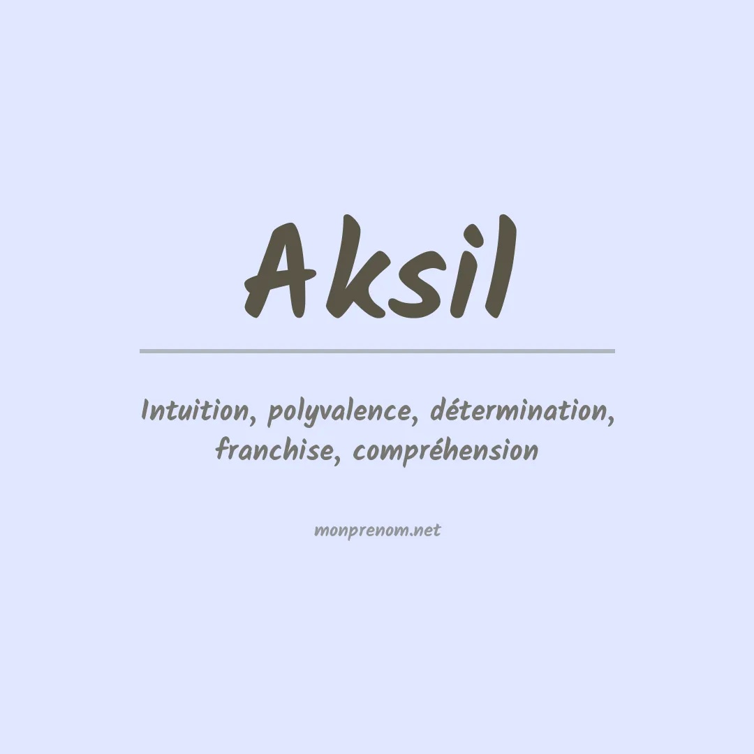 Signification du Prénom Aksil Signification du Prénom Aksil