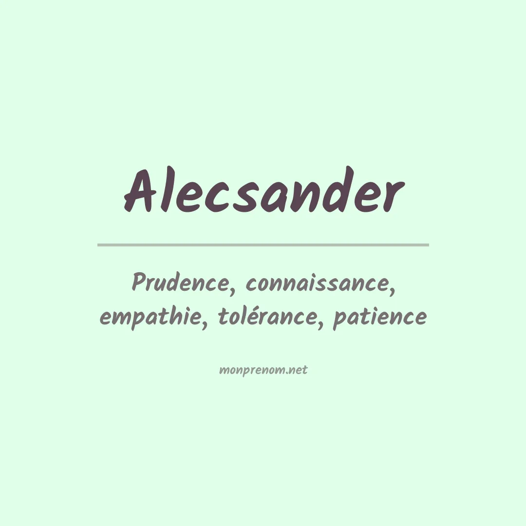 Signification du Prénom Alecsander Signification du Prénom Alecsander