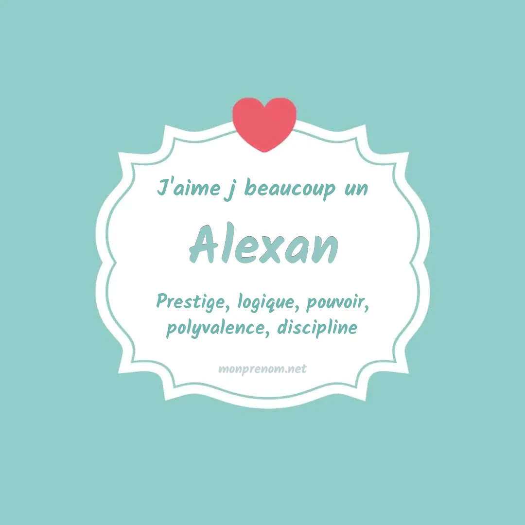 j'aime beaucoup Alexan