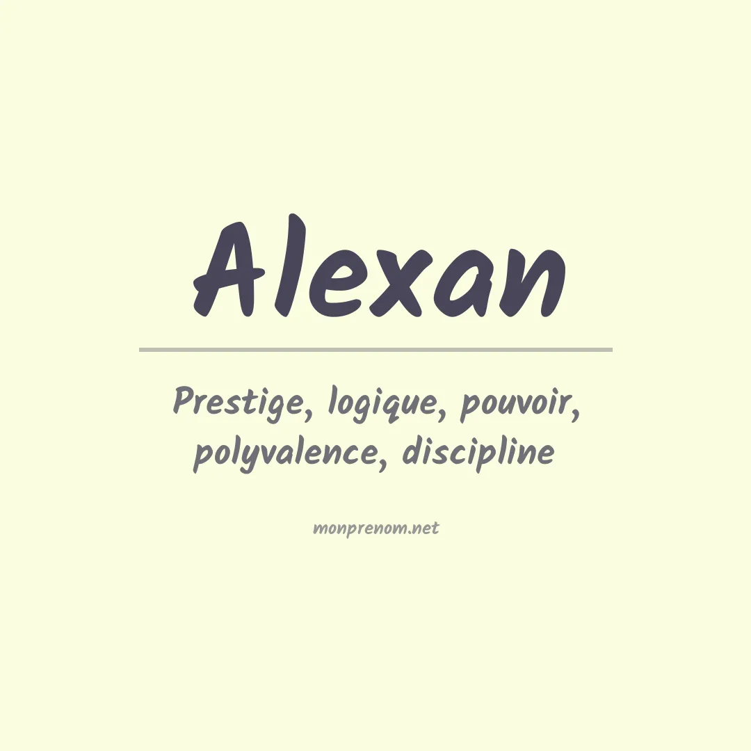 Signification du Prénom Alexan Signification du Prénom Alexan