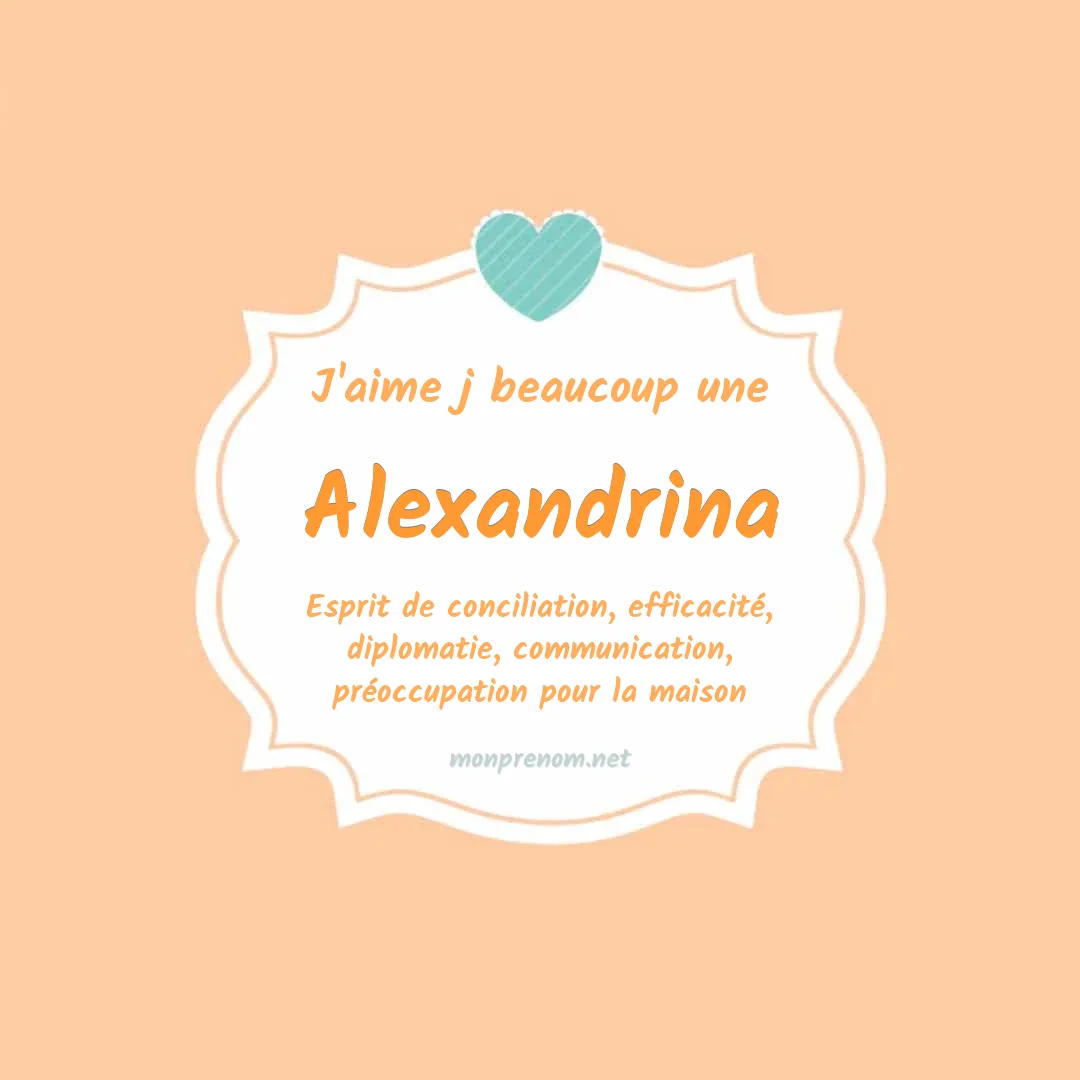 j'aime beaucoup Alexandrina