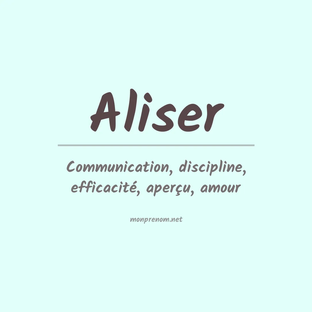 Signification du Prénom Aliser Signification du Prénom Aliser