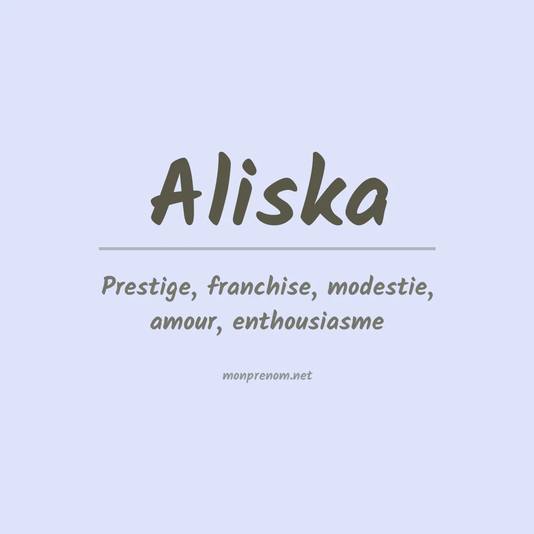 Signification du Prénom Aliska Signification du Prénom Aliska