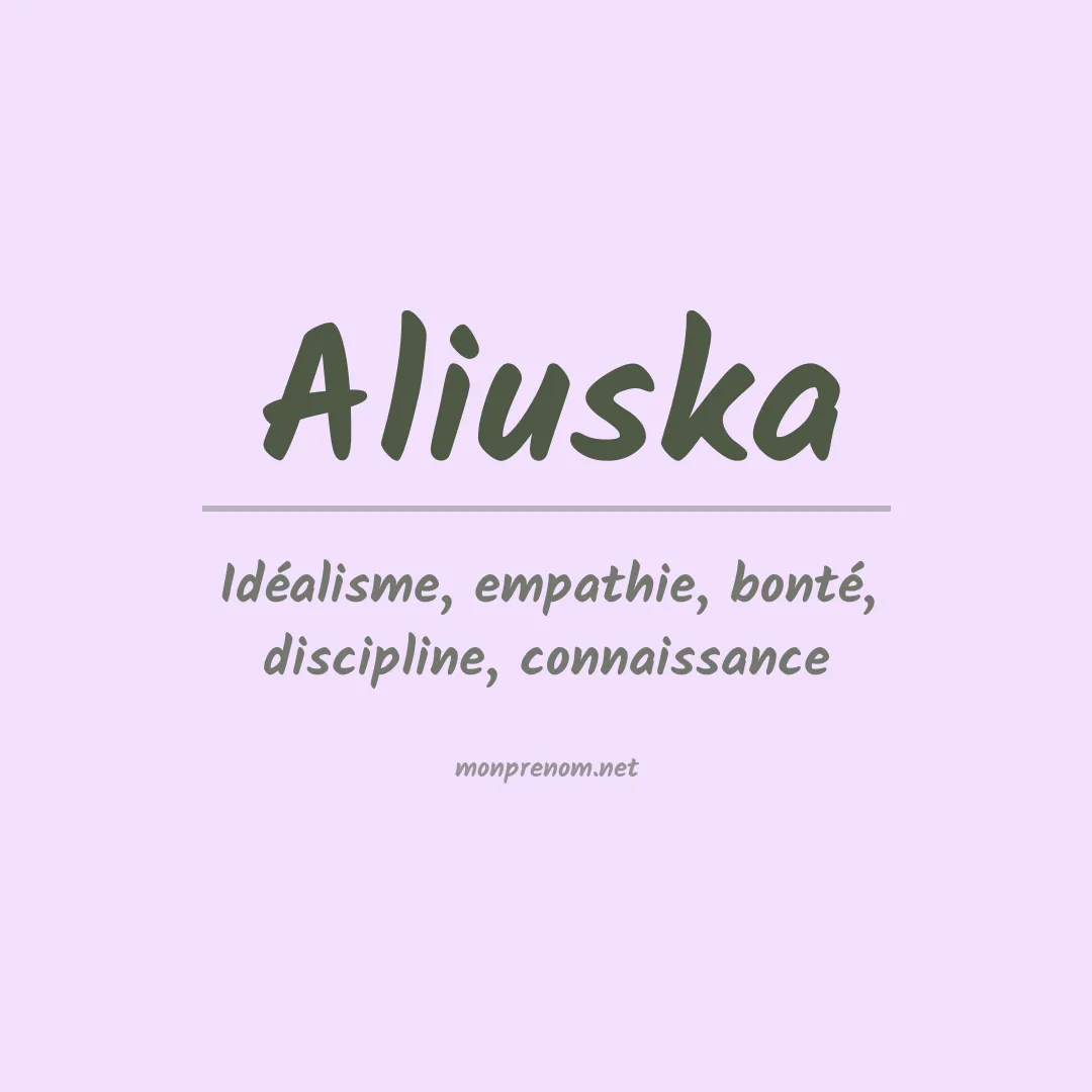 Signification du Prénom Aliuska Signification du Prénom Aliuska