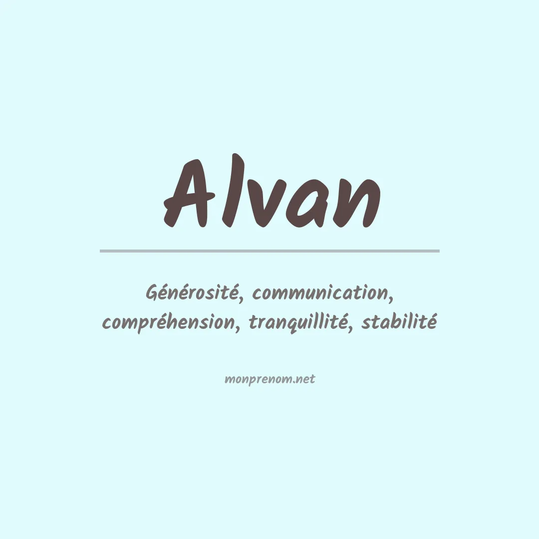 Signification du Prénom Alvan Signification du Prénom Alvan
