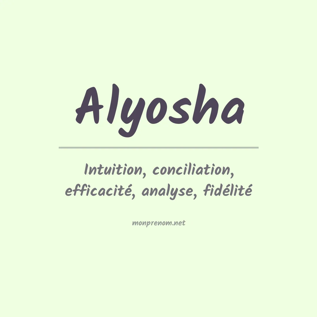 Signification du Prénom Alyosha Signification du Prénom Alyosha