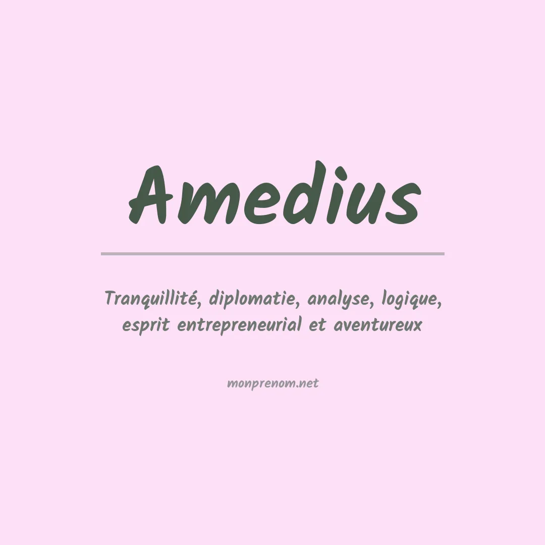 Signification du Prénom Amedius Signification du Prénom Amedius