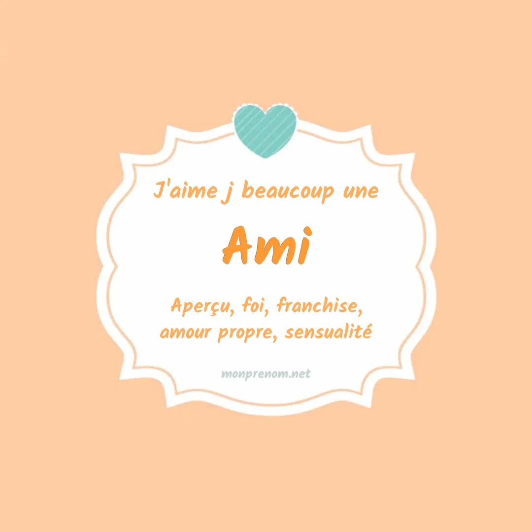 j'aime beaucoup Ami