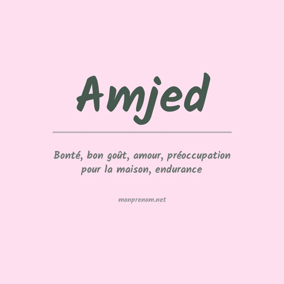 Signification du Prénom Amjed Signification du Prénom Amjed