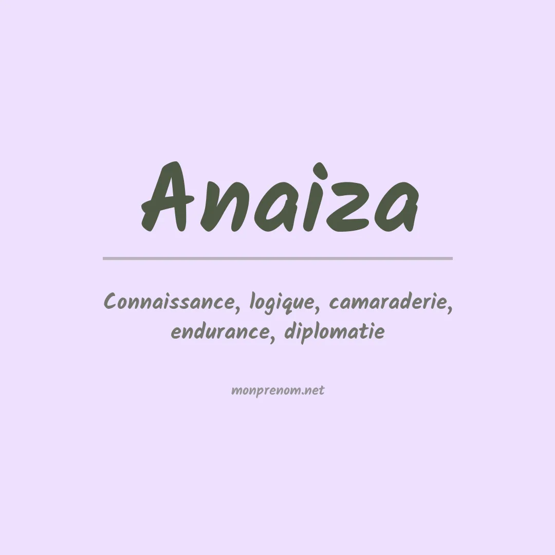 Signification du Prénom Anaiza Signification du Prénom Anaiza