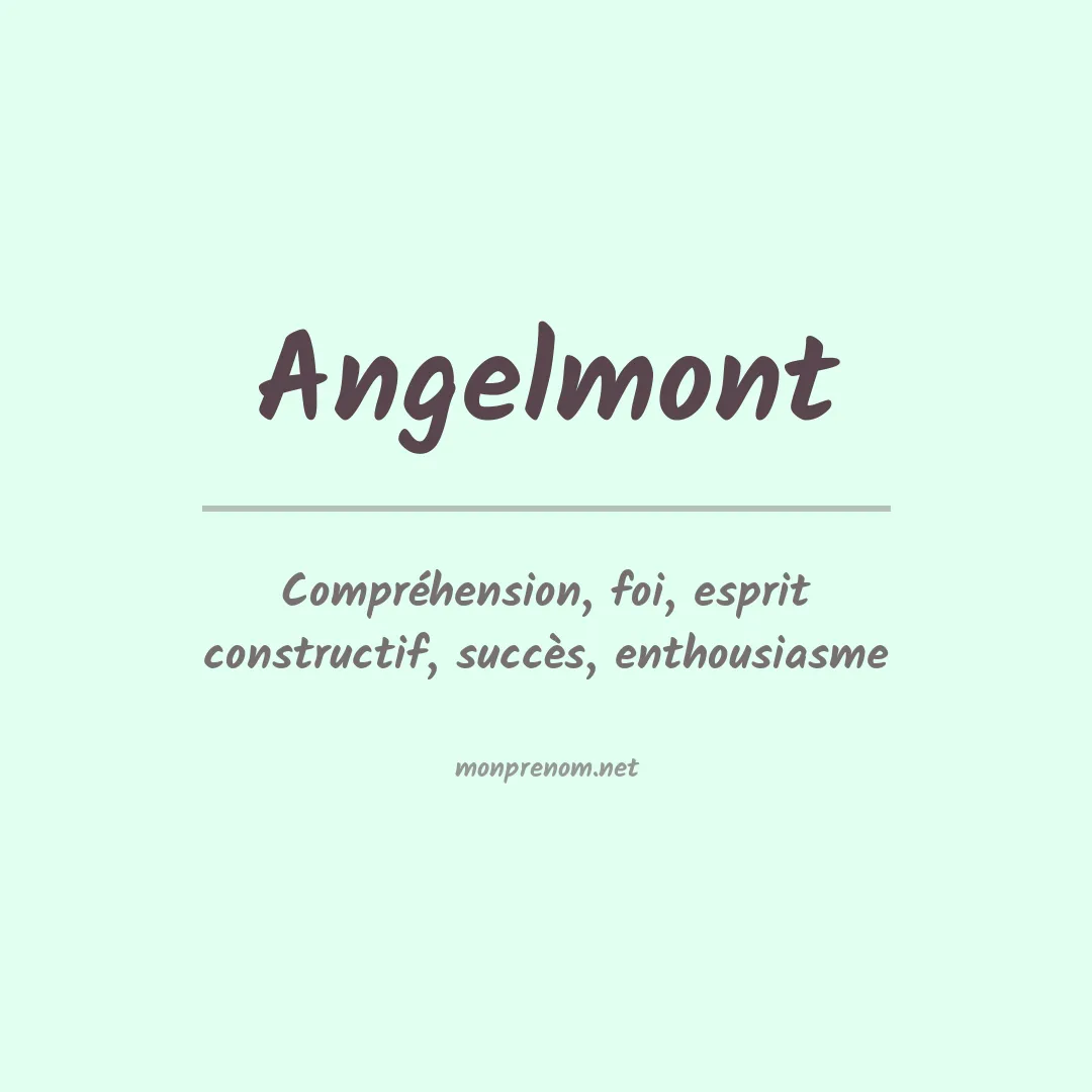 Signification du Prénom Angelmont Signification du Prénom Angelmont