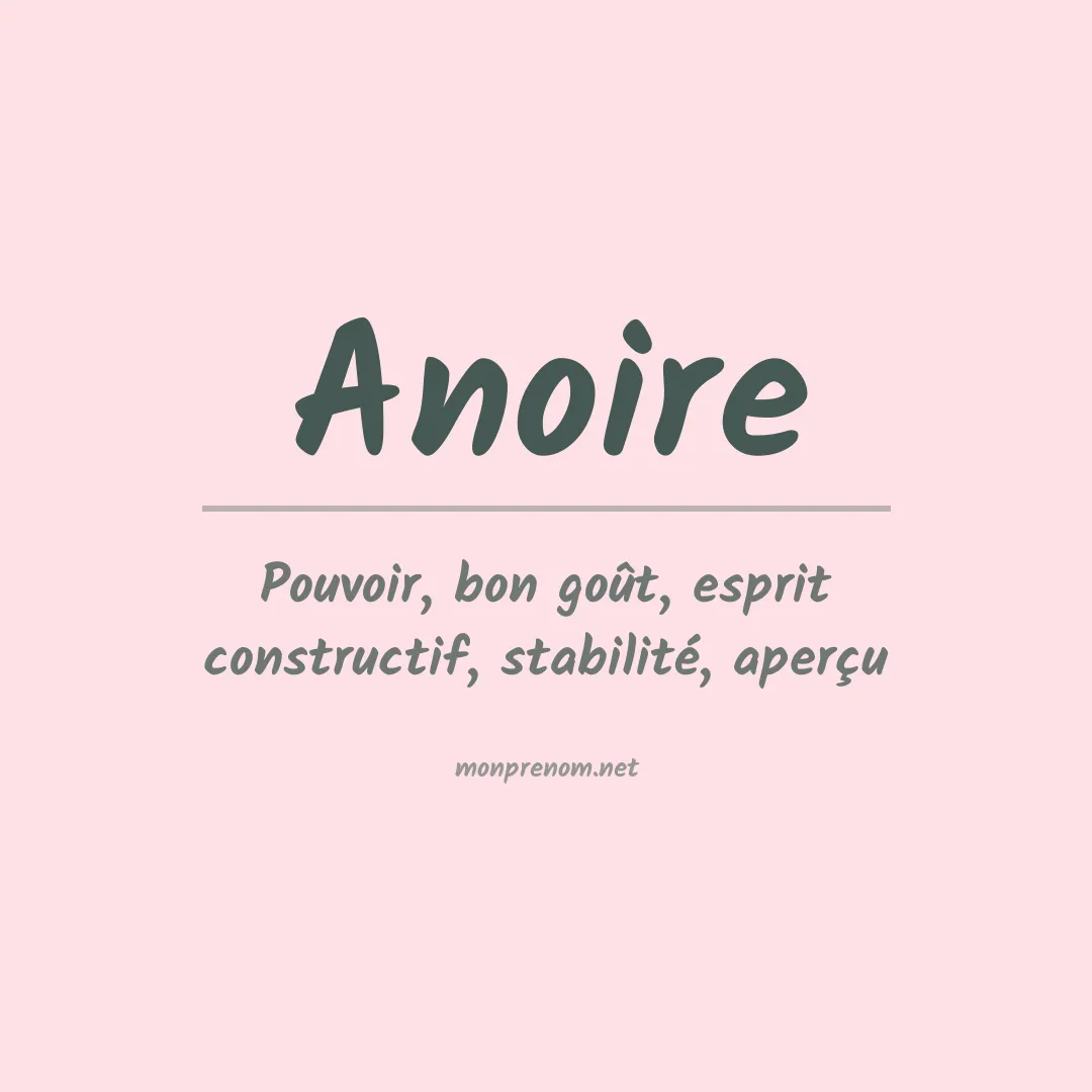 Signification du Prénom Anoire Signification du Prénom Anoire