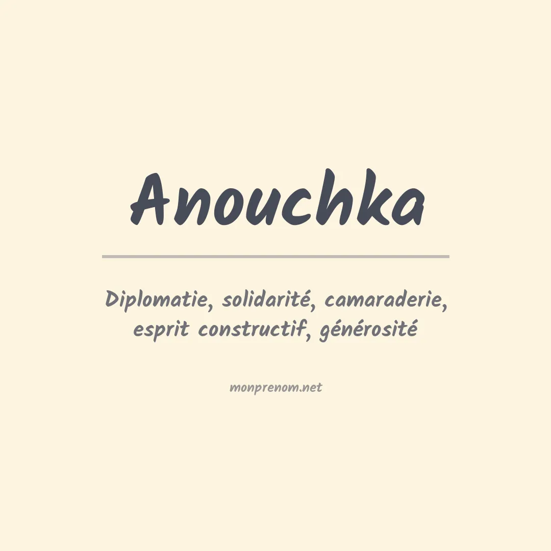 Signification du Prénom Anouchka Signification du Prénom Anouchka