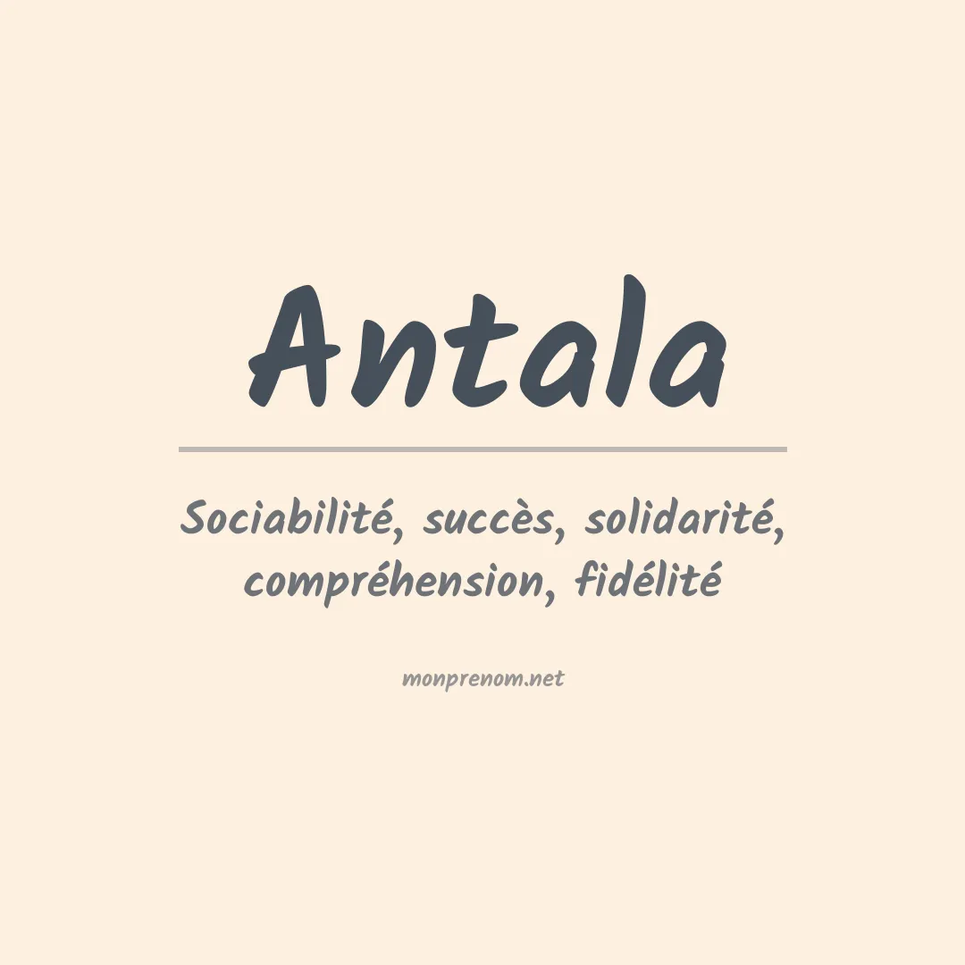 Signification du Prénom Antala Signification du Prénom Antala