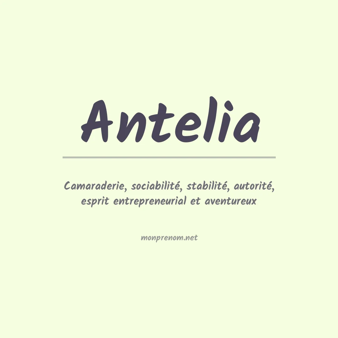 Signification du Prénom Antelia Signification du Prénom Antelia