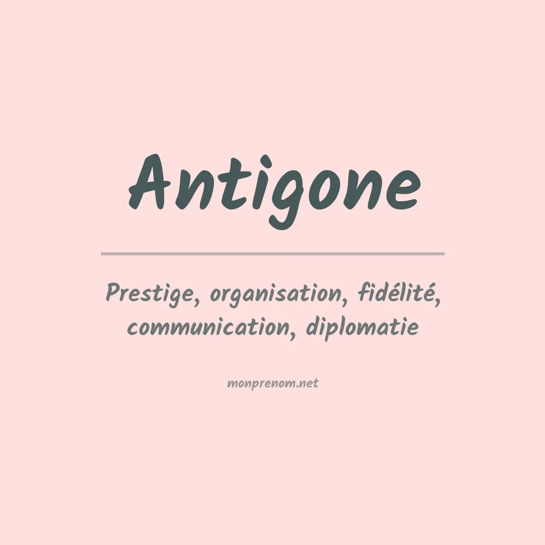 Signification du Prénom Antigone Signification du Prénom Antigone