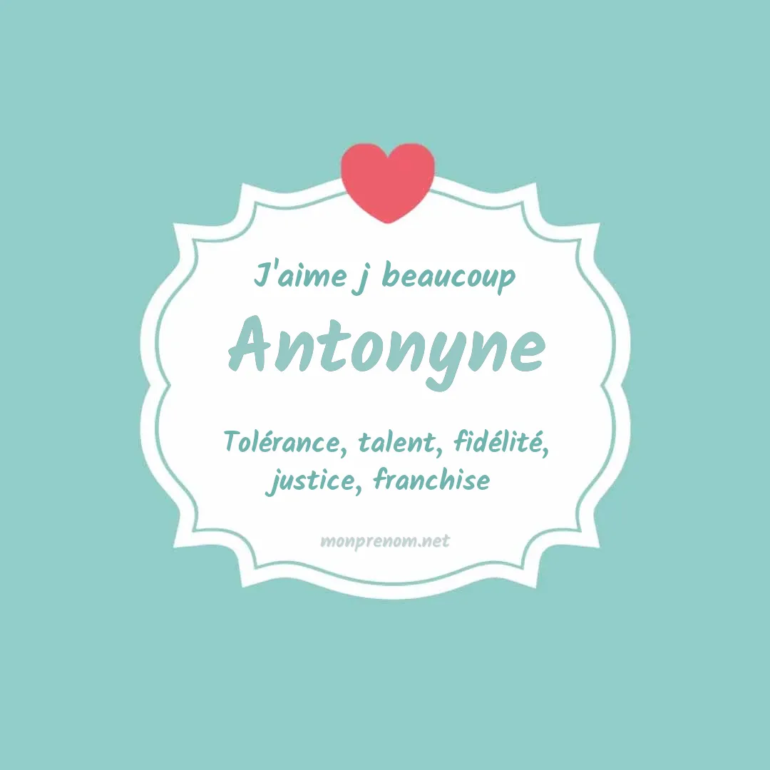 j'aime beaucoup Antonyne