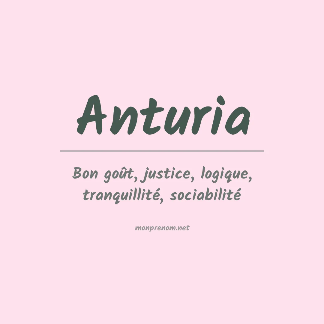 Signification du Prénom Anturia Signification du Prénom Anturia