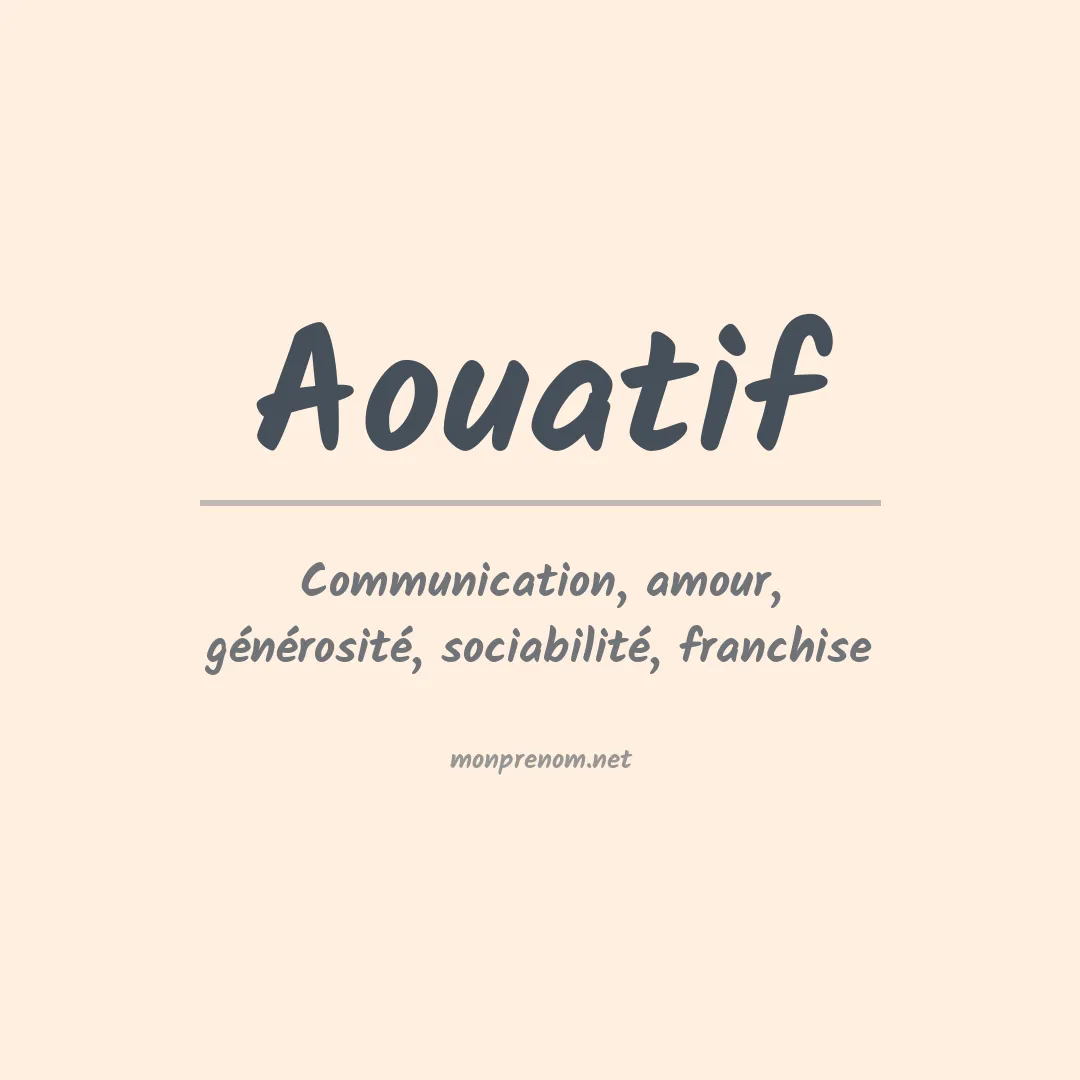 Signification du Prénom Aouatif Signification du Prénom Aouatif