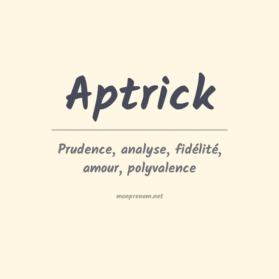 Signification du Prénom Aptrick