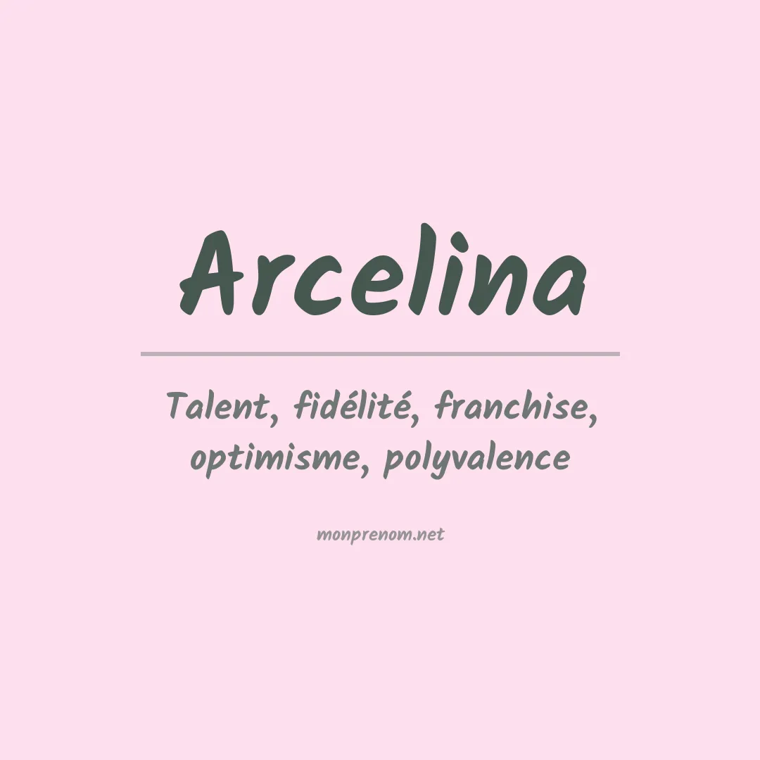 Signification du Prénom Arcelina Signification du Prénom Arcelina