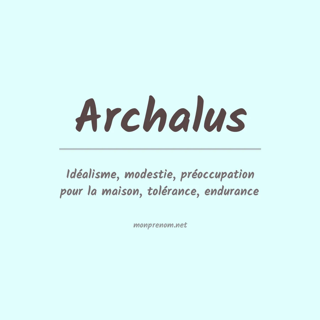 Signification du Prénom Archalus Signification du Prénom Archalus