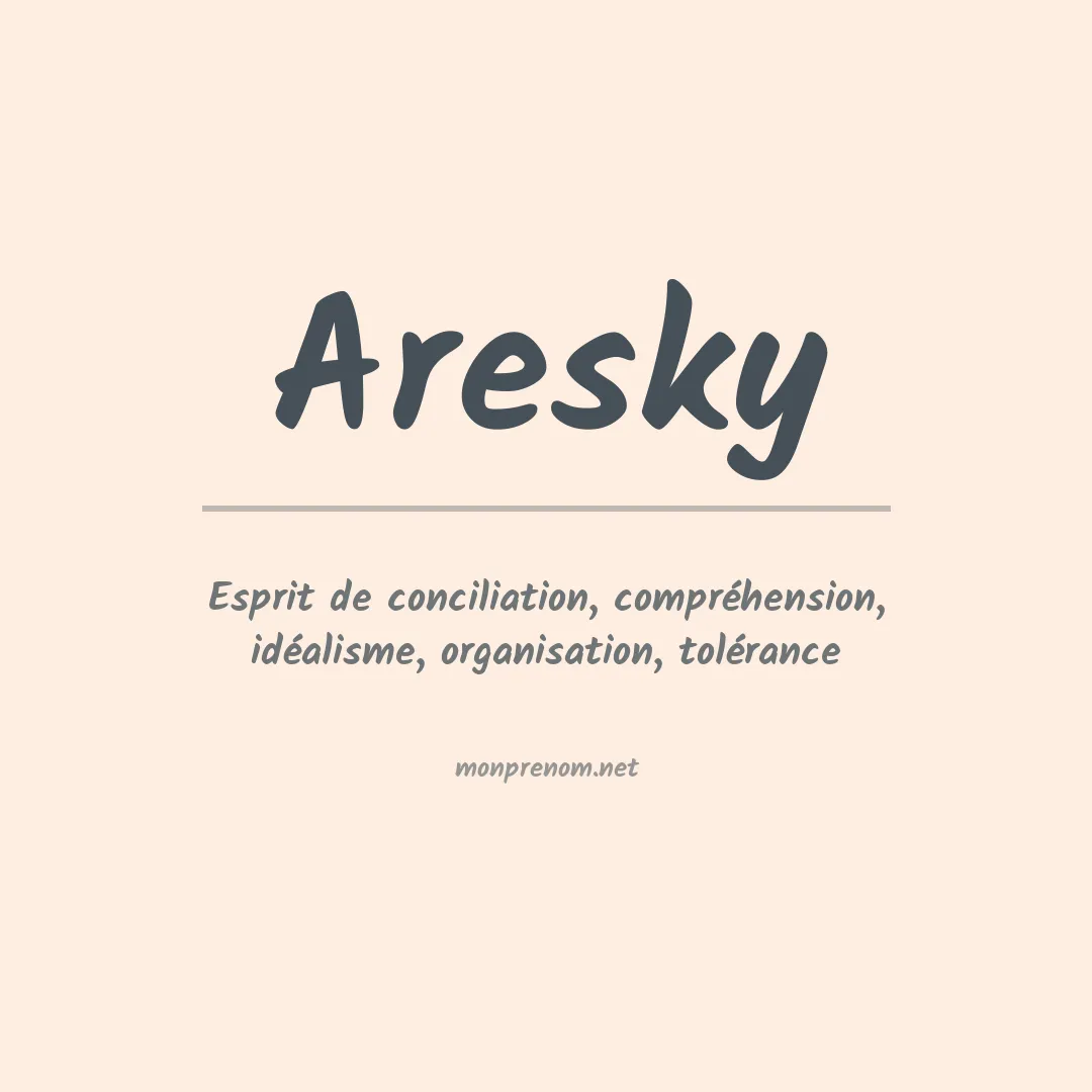 Signification du Prénom Aresky Signification du Prénom Aresky