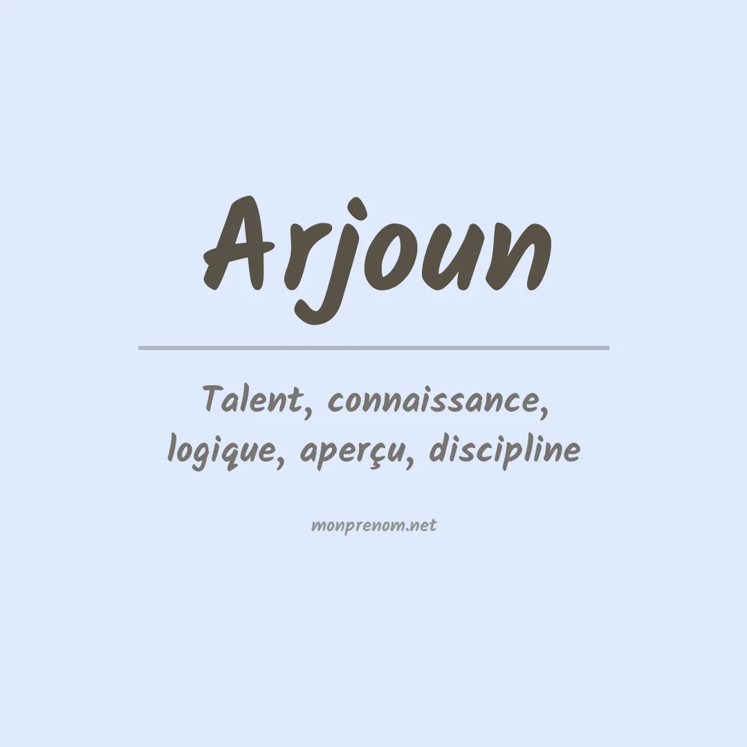 Signification du Prénom Arjoun Signification du Prénom Arjoun