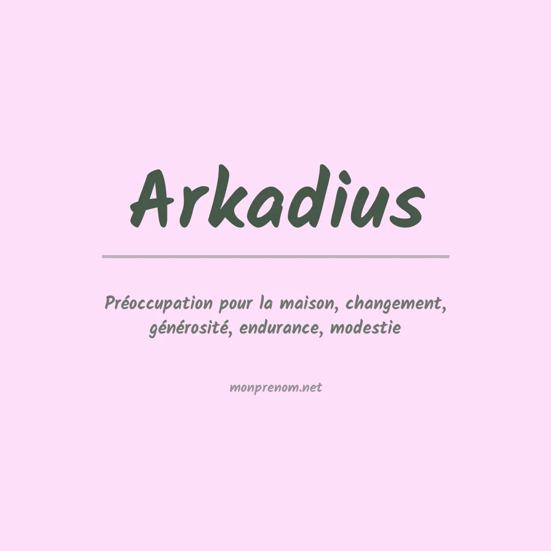 Signification du Prénom Arkadius